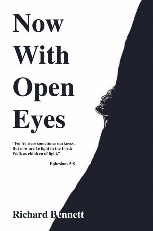 Cover of the book Now with Open Eyes by Richard Bennett, Xlibris US