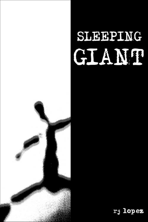 Cover of the book Sleeping Giant by RJ Lopez, RJ Lopez