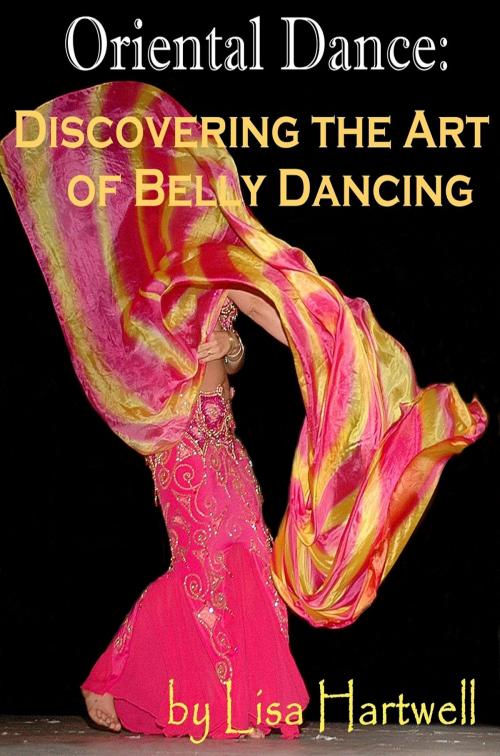 Cover of the book Oriental Dance: Discovering the Art of Belly Dancing by Lisa Hartwell, Lisa Hartwell