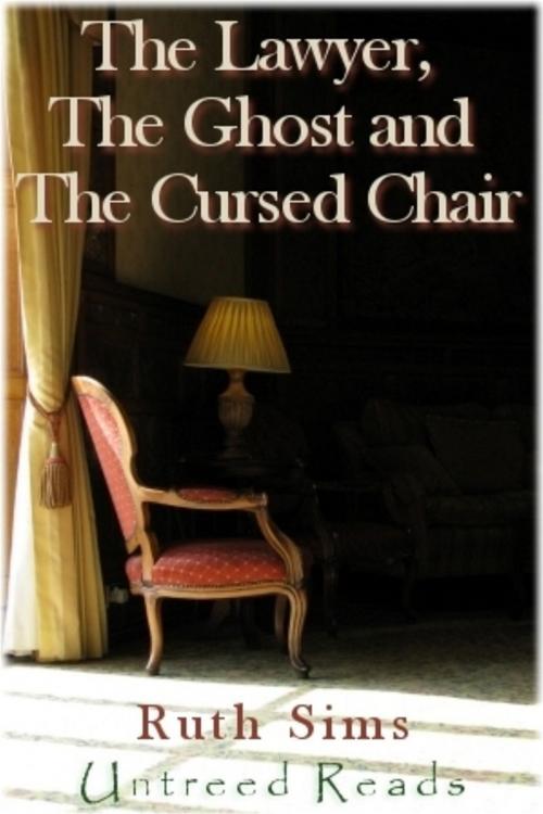 Cover of the book The Lawyer, The Ghost and The Cursed Chair by Ruth Sims, Untreed Reads