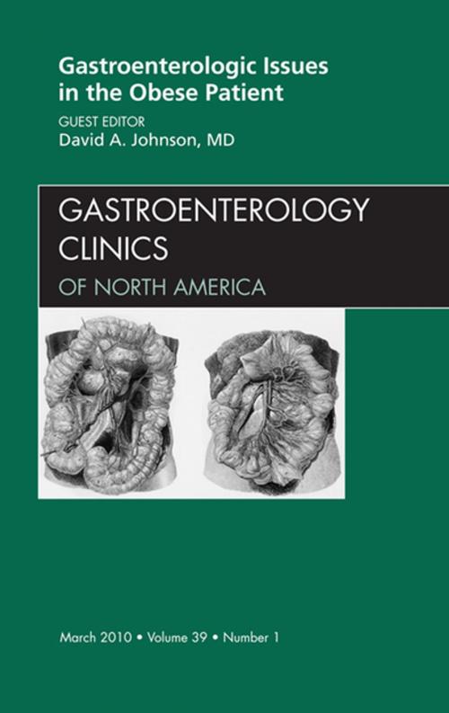 Cover of the book Gastroenterologic Issues in the Obese Patient, An Issue of Gastroenterology Clinics - E-Book by David A. Johnson, MD, Elsevier Health Sciences