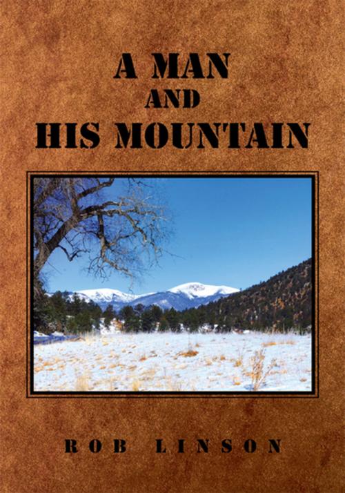 Cover of the book A Man and His Mountain by Rob Linson, Xlibris US