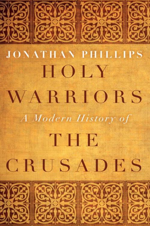 Cover of the book Holy Warriors by Jonathan Phillips, Random House Publishing Group