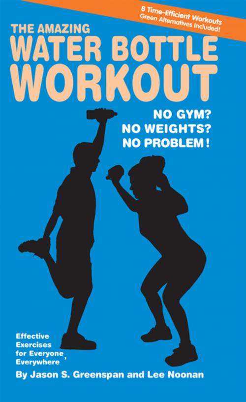 Cover of the book The Amazing Water Bottle Workout by Jason S. Greenspan, Lee Noonan, Turner Publishing Company