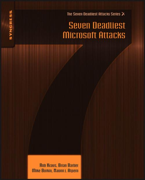 Cover of the book Seven Deadliest Microsoft Attacks by Rob Kraus, Brian Barber, Mike Borkin, Naomi Alpern, Elsevier Science