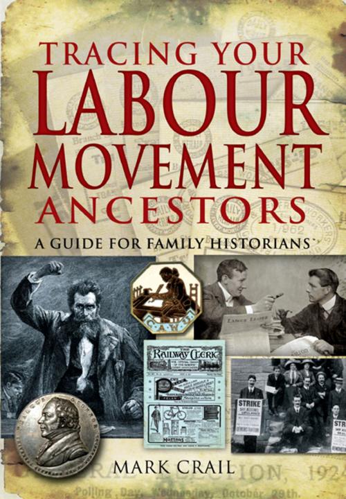 Cover of the book Tracing Your Labour Movement Ancestors by Mark  Crail, Pen and Sword