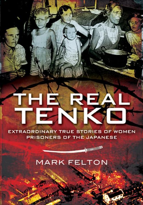 Cover of the book The Real Tenko by Mark Felton, Pen & Sword Books