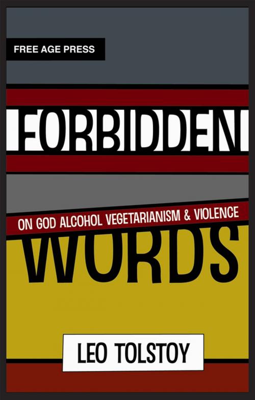 Cover of the book Forbidden Words; On God Alcohol Vegetarianism & Violence by Leo Tolstoy, Simon Parke, White Crow Productions Ltd