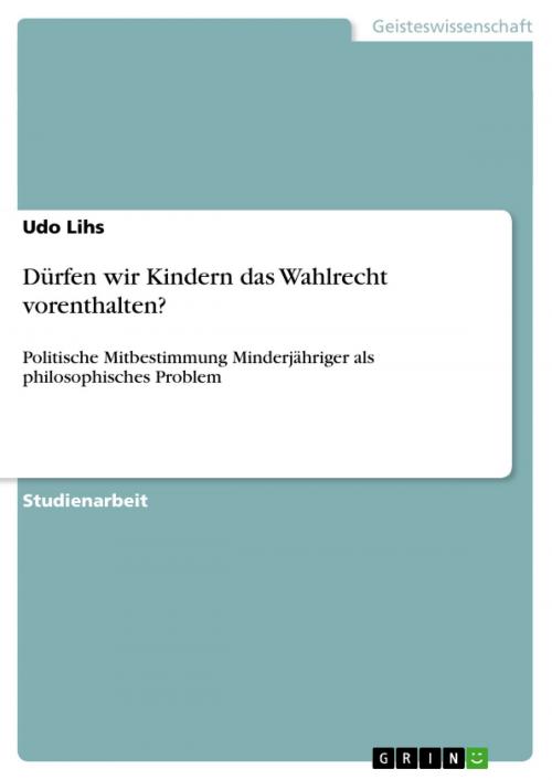Cover of the book Dürfen wir Kindern das Wahlrecht vorenthalten? by Udo Lihs, GRIN Verlag