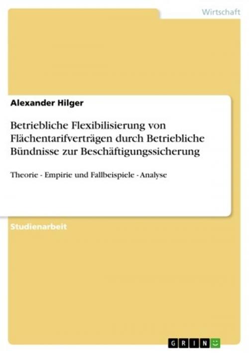 Cover of the book Betriebliche Flexibilisierung von Flächentarifverträgen durch Betriebliche Bündnisse zur Beschäftigungssicherung by Alexander Hilger, GRIN Verlag