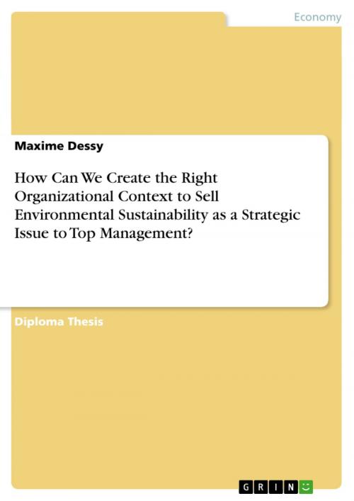 Cover of the book How Can We Create the Right Organizational Context to Sell Environmental Sustainability as a Strategic Issue to Top Management? by Maxime Dessy, GRIN Publishing