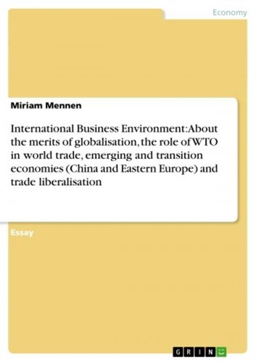 Cover of the book International Business Environment: About the merits of globalisation, the role of WTO in world trade, emerging and transition economies (China and Eastern Europe) and trade liberalisation by Miriam Mennen, GRIN Publishing