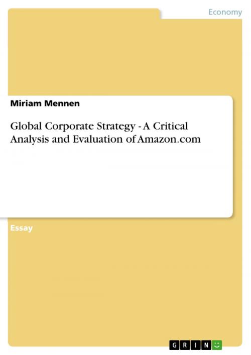 Cover of the book Global Corporate Strategy - A Critical Analysis and Evaluation of Amazon.com by Miriam Mennen, GRIN Publishing