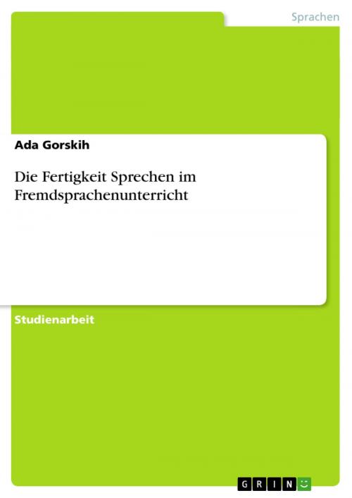 Cover of the book Die Fertigkeit Sprechen im Fremdsprachenunterricht by Ada Gorskih, GRIN Verlag