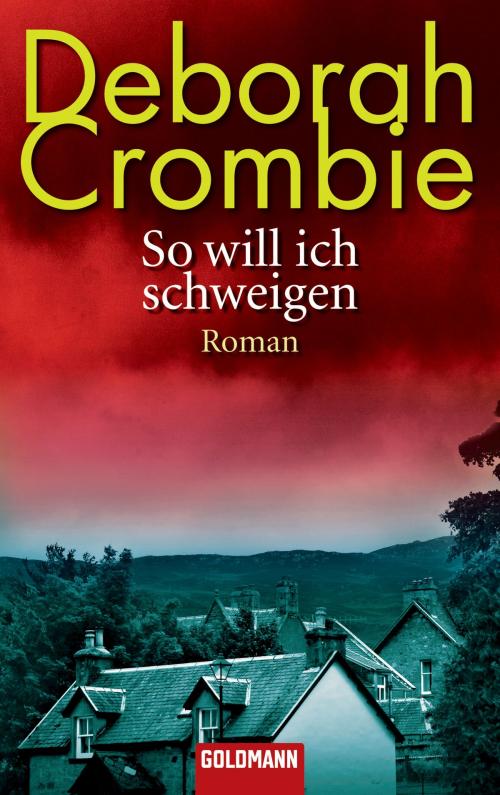 Cover of the book So will ich schweigen by Deborah Crombie, Goldmann Verlag