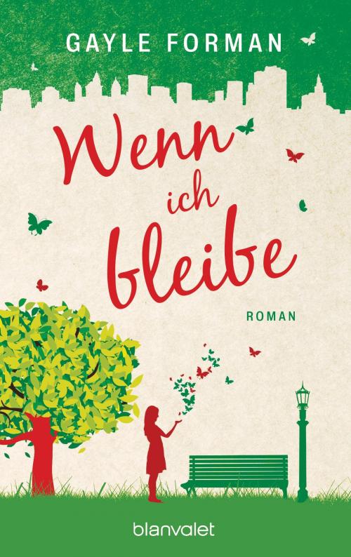 Cover of the book Wenn ich bleibe by Gayle Forman, Blanvalet Verlag