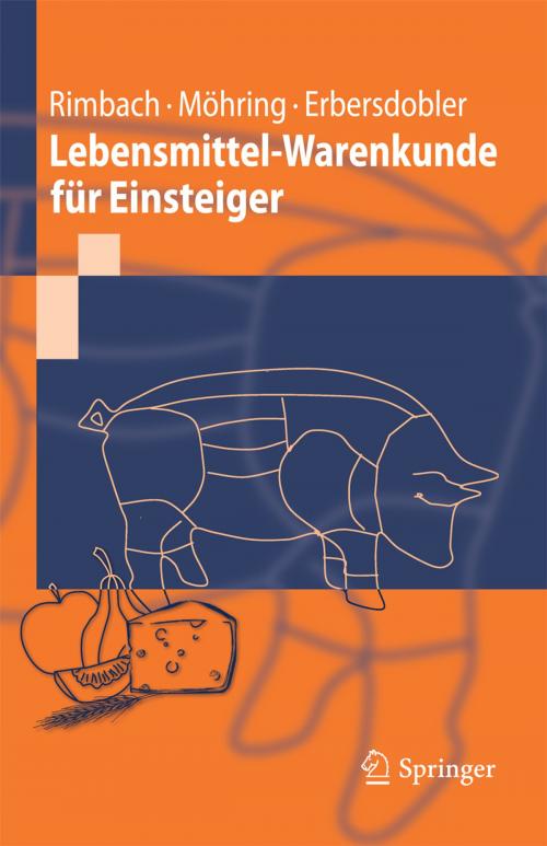 Cover of the book Lebensmittel-Warenkunde für Einsteiger by Gerald Rimbach, Jennifer Möhring, Helmut F. Erbersdobler, Springer Berlin Heidelberg