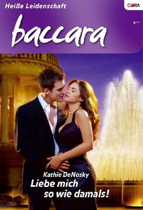 Cover of the book Liebe mich so wie damals! by KATHIE DENOSKY, CORA Verlag