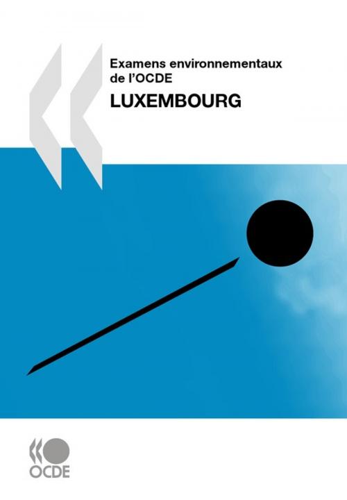 Cover of the book Examens environnementaux de l'OCDE: Luxembourg 2010 by Collectif, OECD