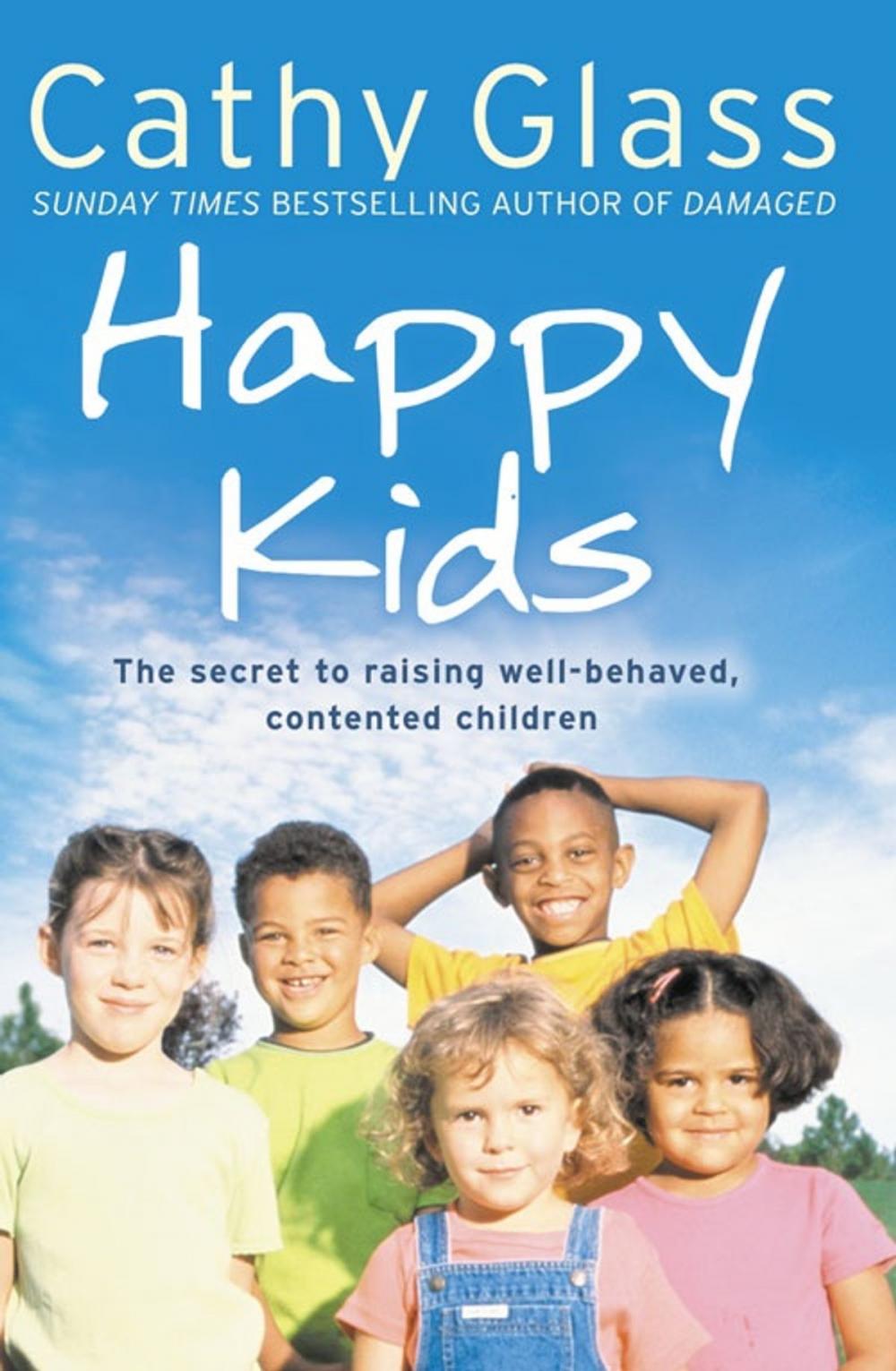 Big bigCover of Happy Kids: The Secrets to Raising Well-Behaved, Contented Children