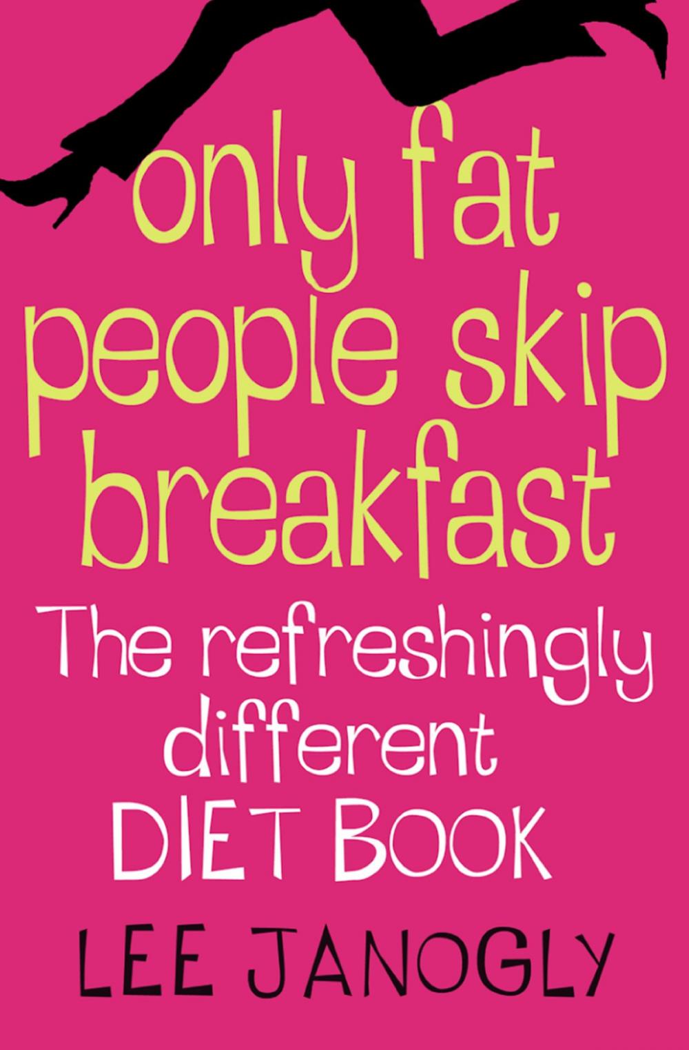 Big bigCover of Only Fat People Skip Breakfast: The Refreshingly Different Diet Book