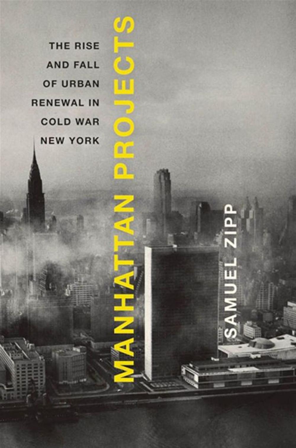 Big bigCover of Manhattan Projects : The Rise And Fall Of Urban Renewal In Cold War New York