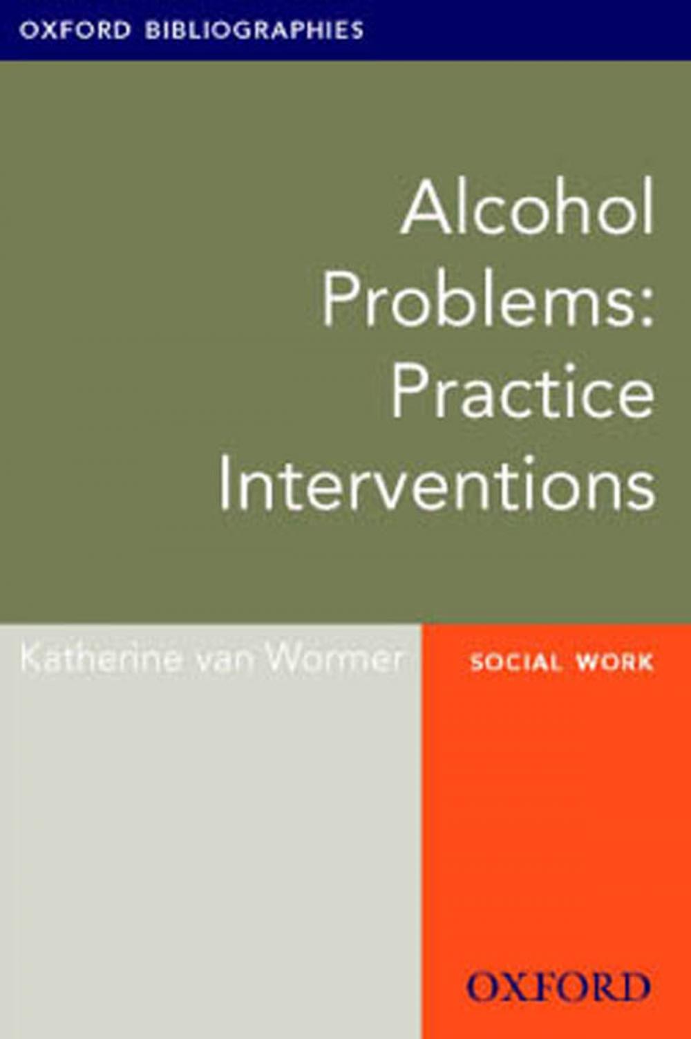 Big bigCover of Alcohol Problems: Practice Interventions: Oxford Bibliographies Online Research Guide