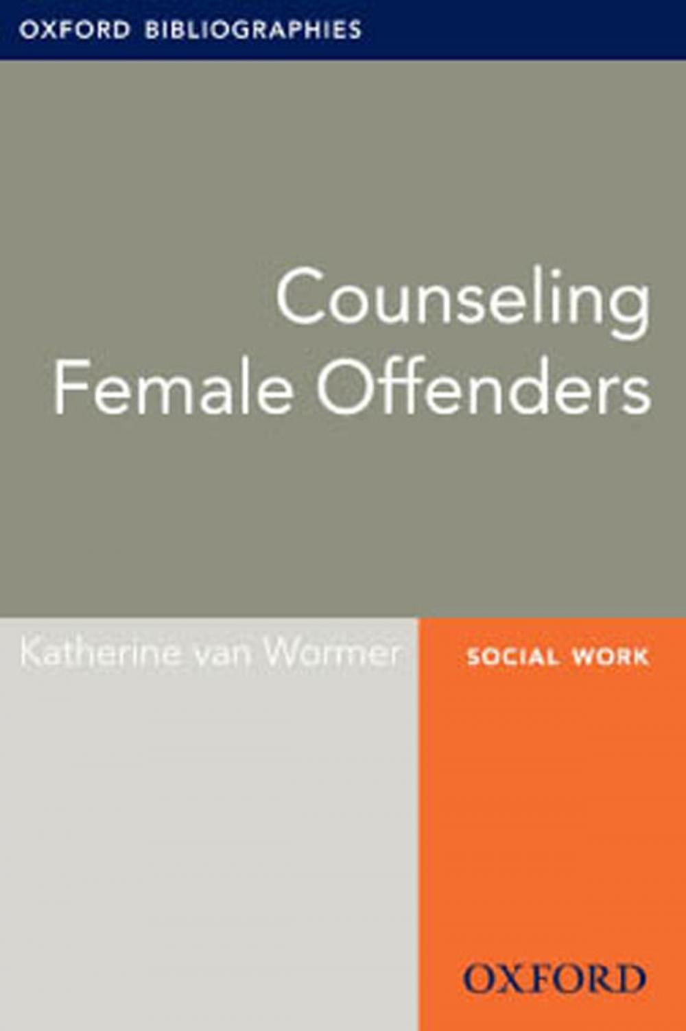 Big bigCover of Counseling Female Offenders: Oxford Bibliographies Online Research Guide