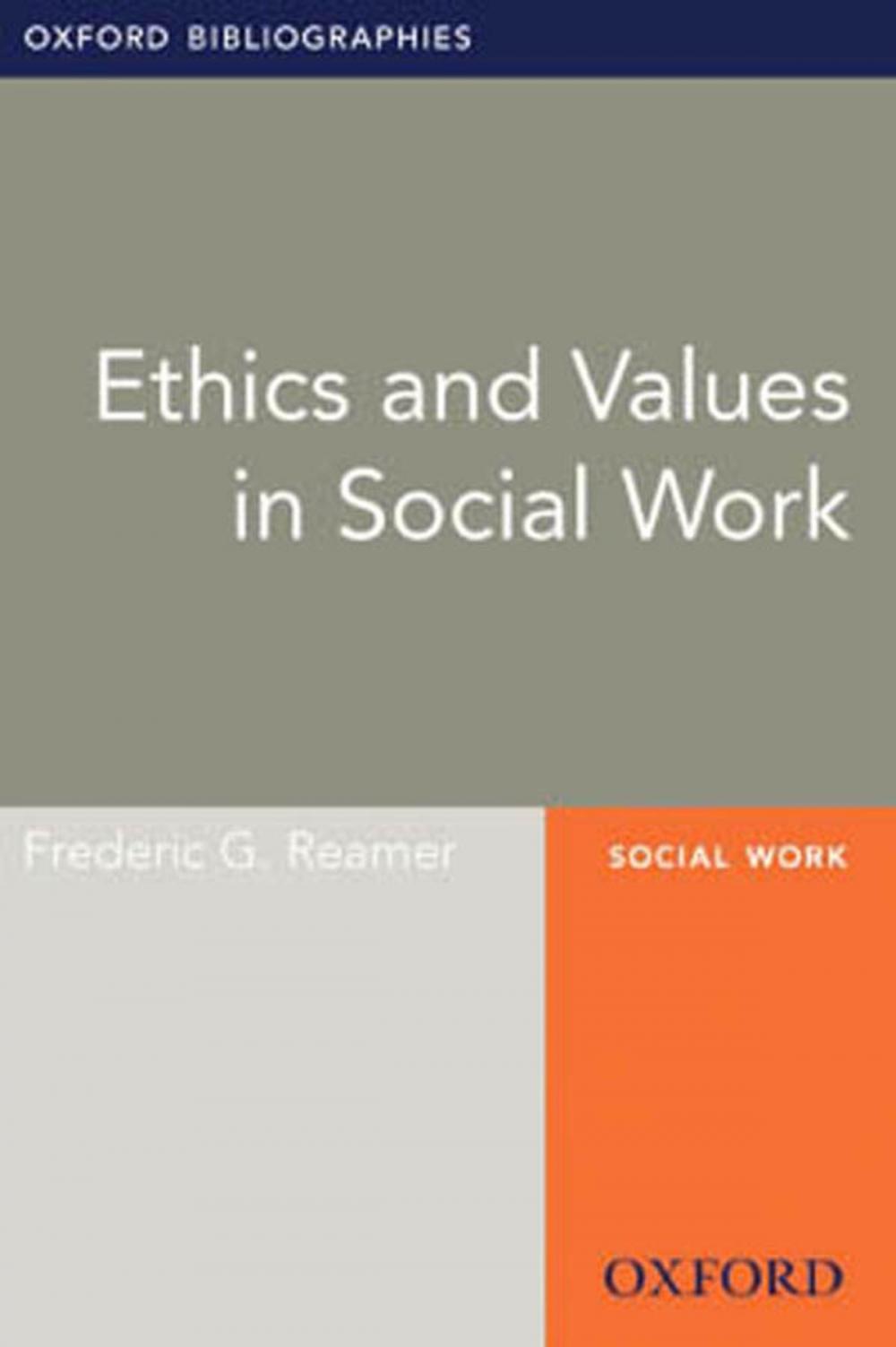 Big bigCover of Ethics and Values in Social Work: Oxford Bibliographies Online Research Guide