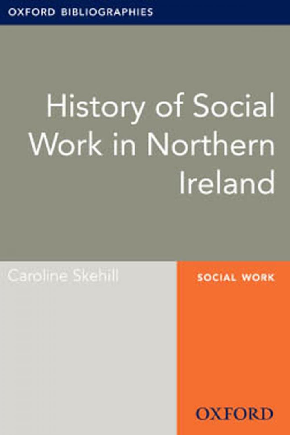 Big bigCover of History of Social Work in Northern Ireland: Oxford Bibliographies Online Research Guide