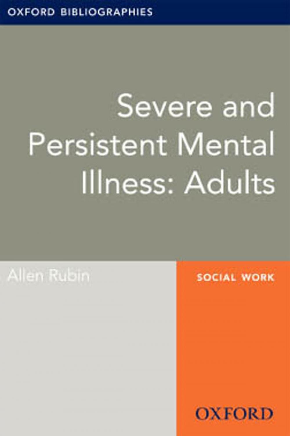 Big bigCover of Severe and Persistent Mental Illness: Adults: Oxford Bibliographies Online Research Guide