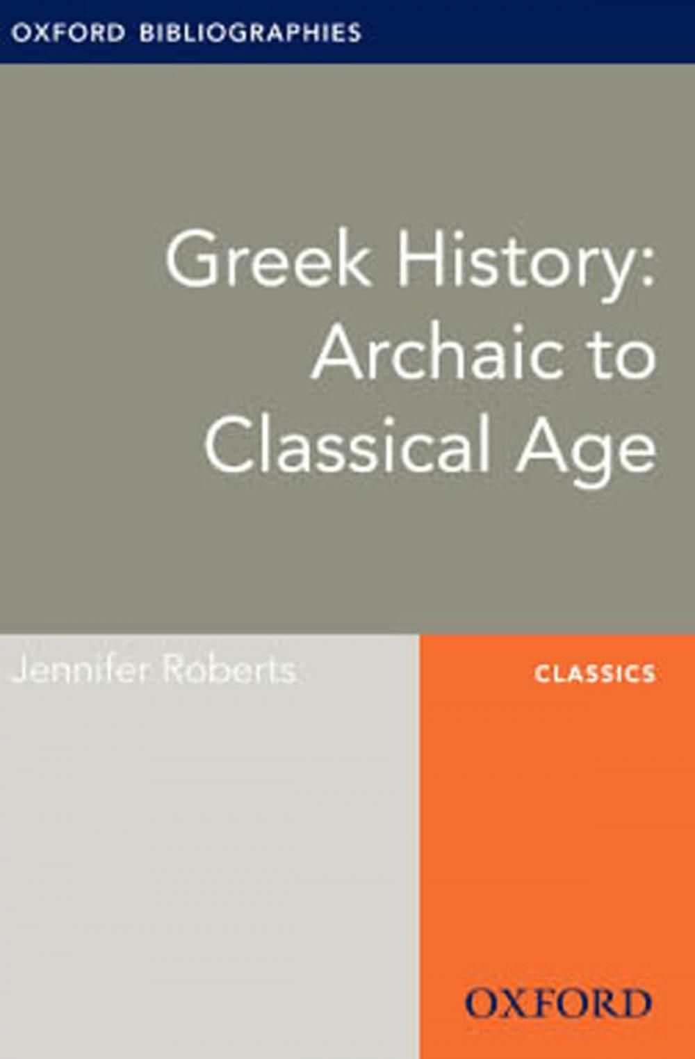 Big bigCover of Greek History: Archaic to Classical Age: Oxford Bibliographies Online Research Guide