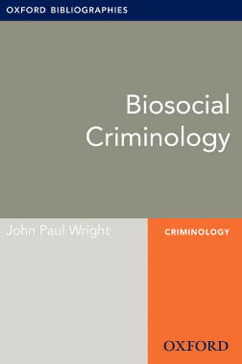 Big bigCover of Biosocial Criminology: Oxford Bibliographies Online Research Guide