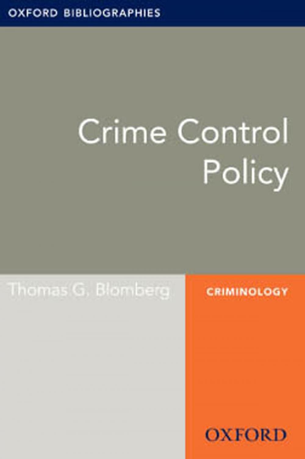 Big bigCover of Crime Control Policy: Oxford Bibliographies Online Research Guide