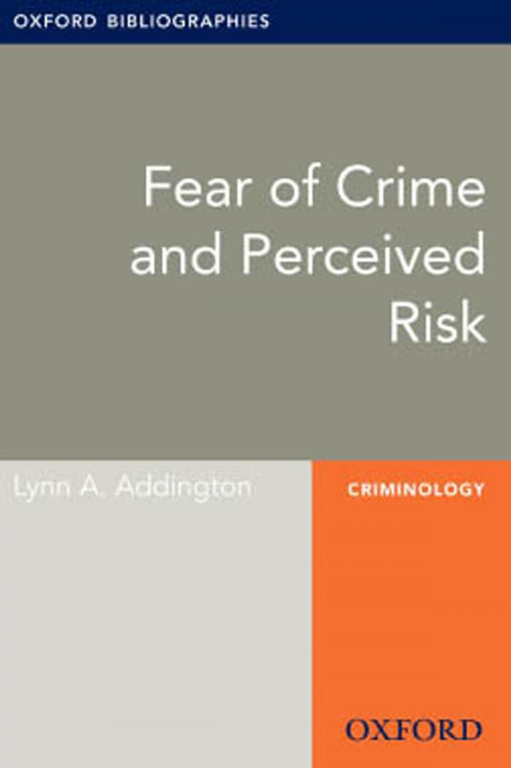 Big bigCover of Fear of Crime and Perceived Risk: Oxford Bibliographies Online Research Guide