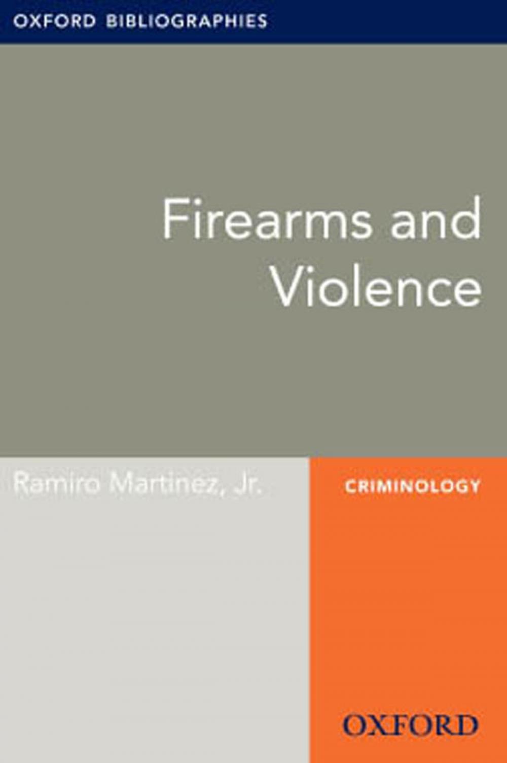 Big bigCover of Firearms and Violence: Oxford Bibliographies Online Research Guide