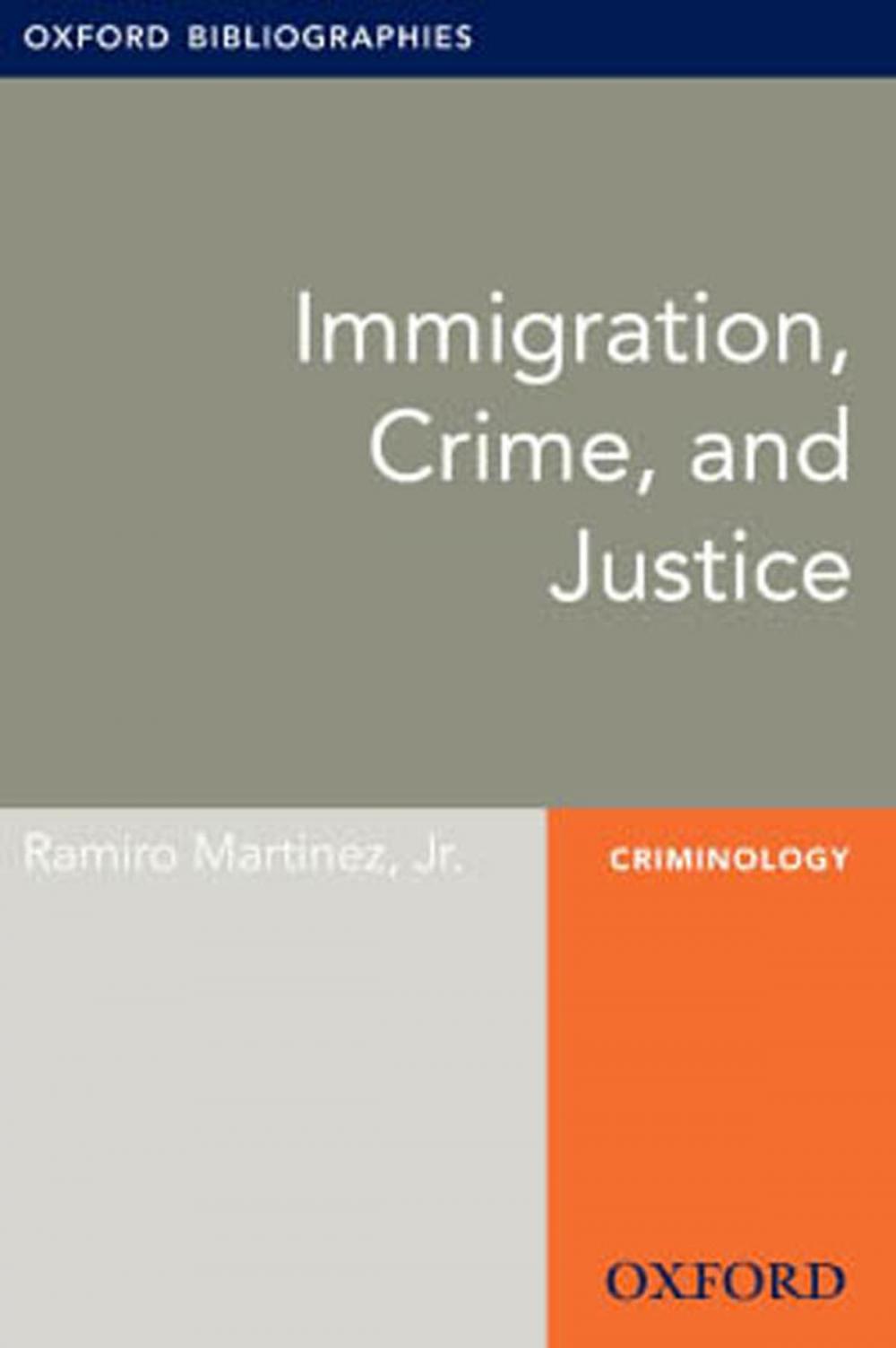 Big bigCover of Immigration, Crime, and Justice: Oxford Bibliographies Online Research Guide