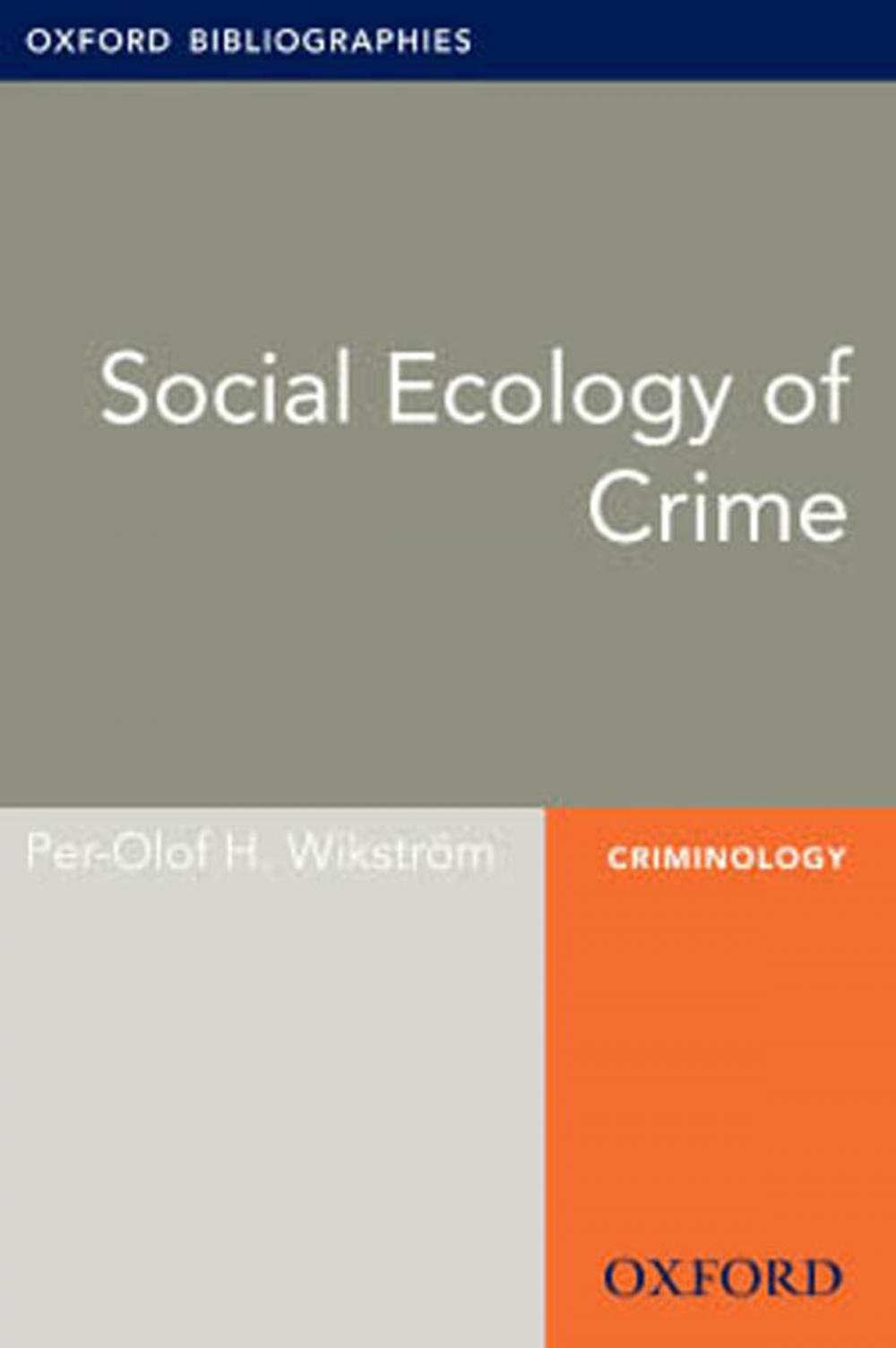 Big bigCover of Social Ecology of Crime: Oxford Bibliographies Online Research Guide