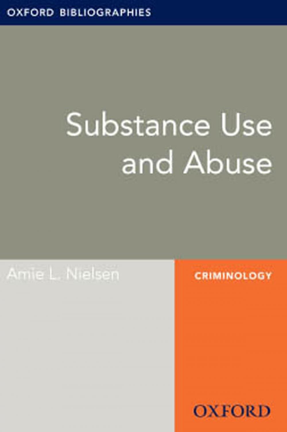 Big bigCover of Substance Use and Abuse: Oxford Bibliographies Online Research Guide