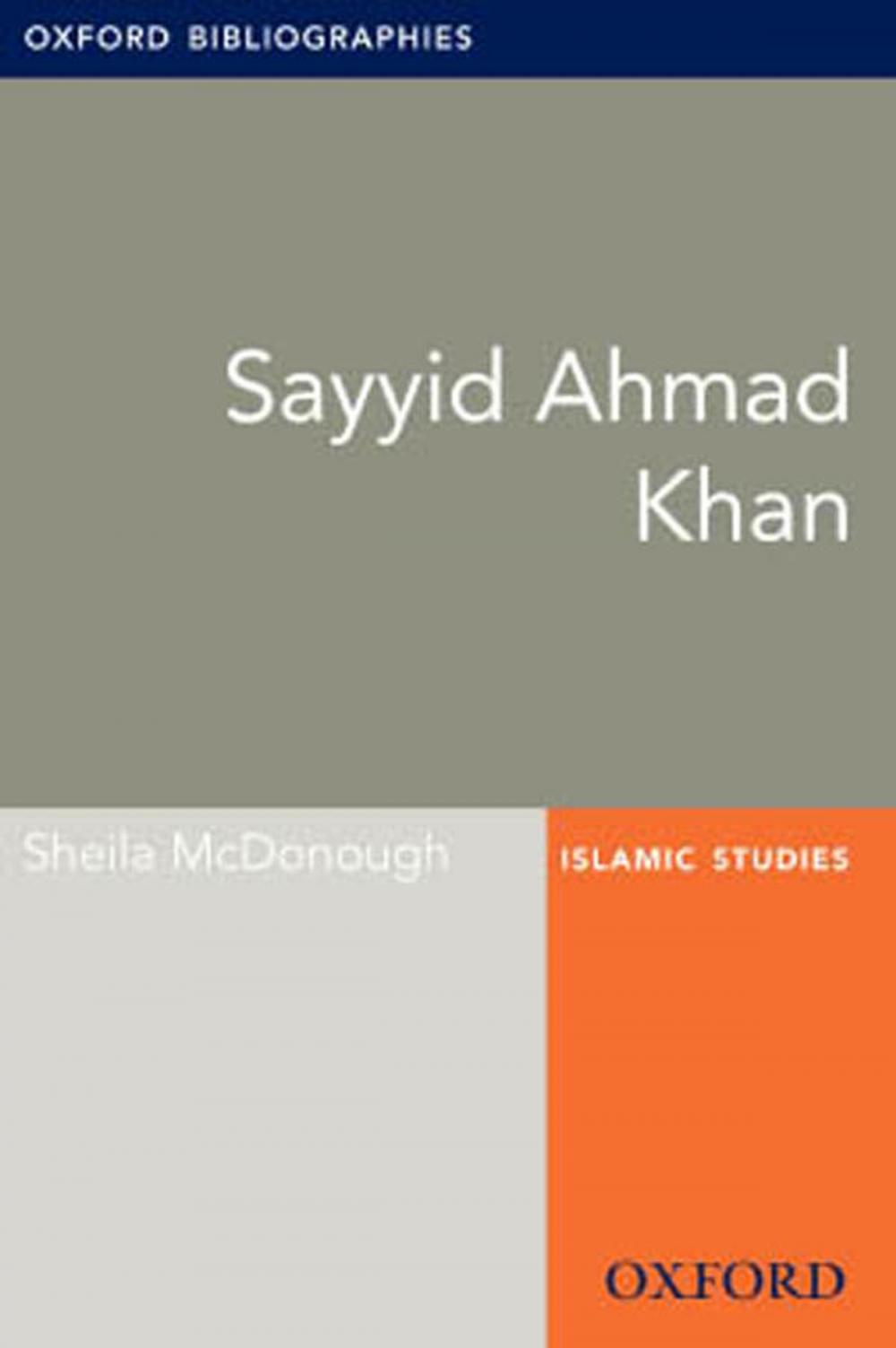 Big bigCover of Sayyid Ahmad Khan: Oxford Bibliographies Online Research Guide