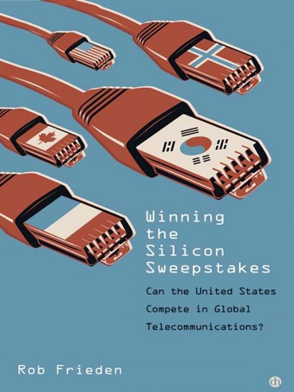 Big bigCover of Winning the Silicon Sweepstakes: Can the United States Compete in Global Telecommunications?