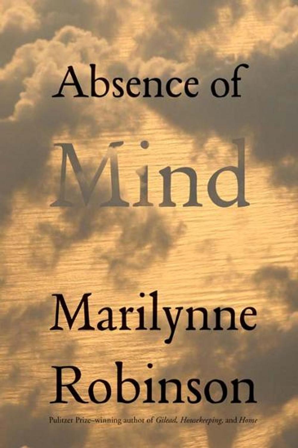 Big bigCover of Absence of Mind: The Dispelling of Inwardness from the Modern Myth of the Self