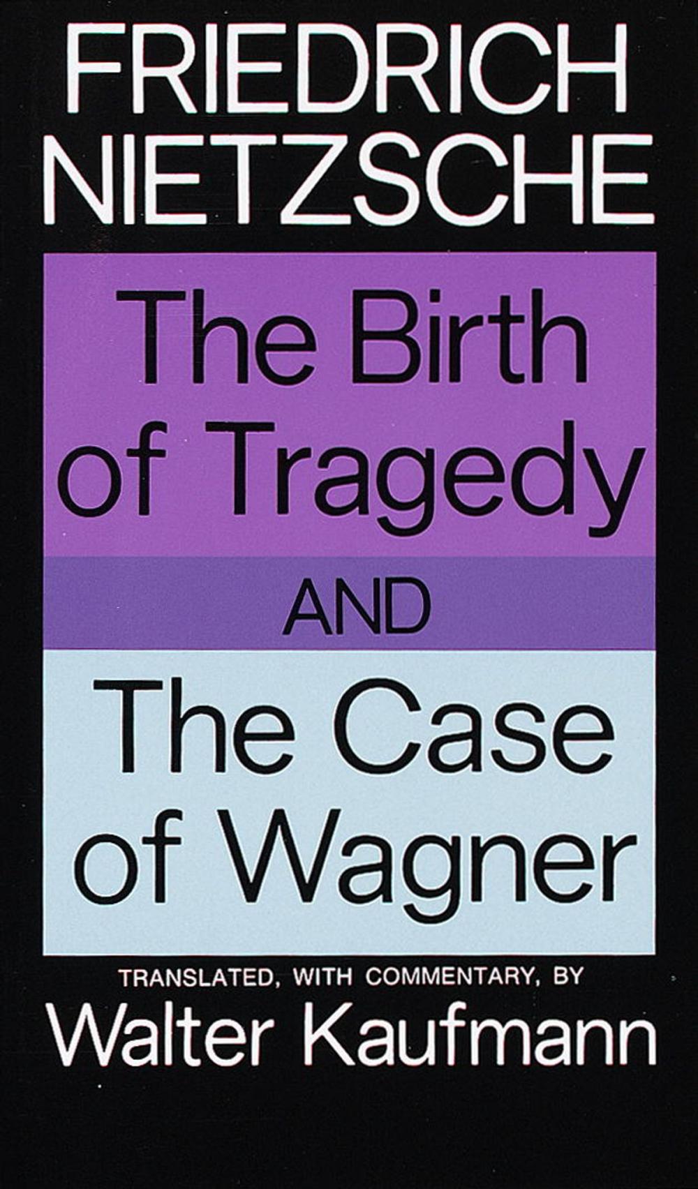 Big bigCover of The Birth of Tragedy and The Case of Wagner