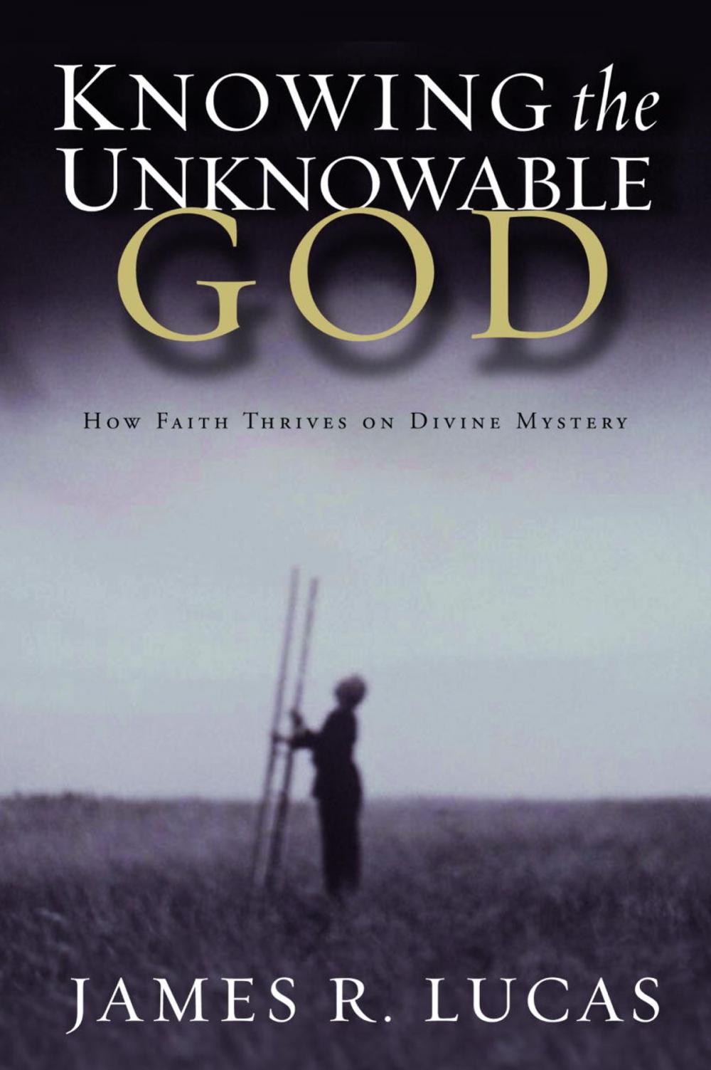 Big bigCover of Knowing the Unknowable God