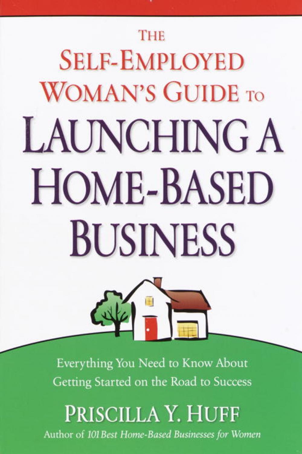 Big bigCover of The Self-Employed Woman's Guide to Launching a Home-Based Business