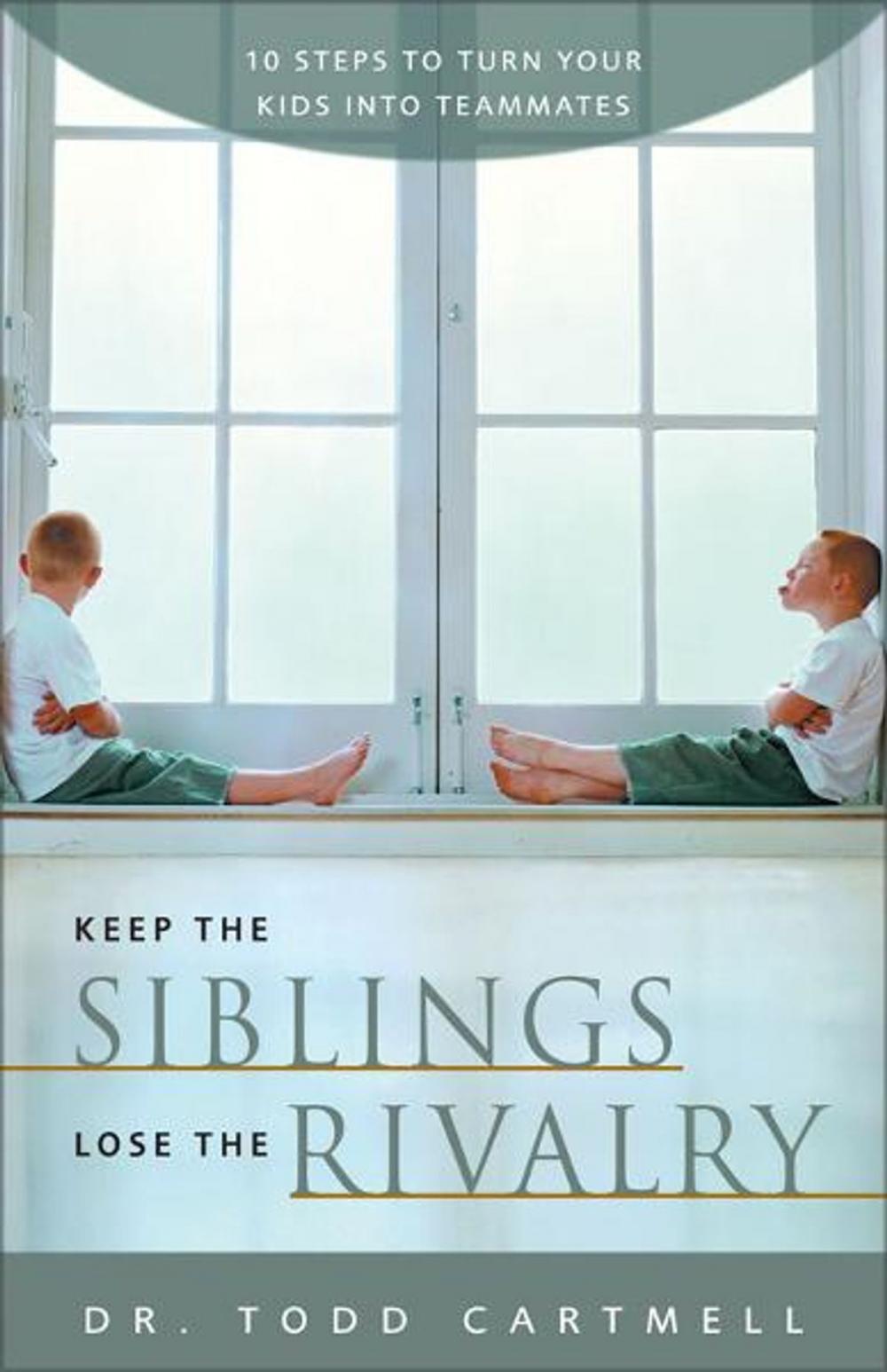 Big bigCover of Keep the Siblings Lose the Rivalry