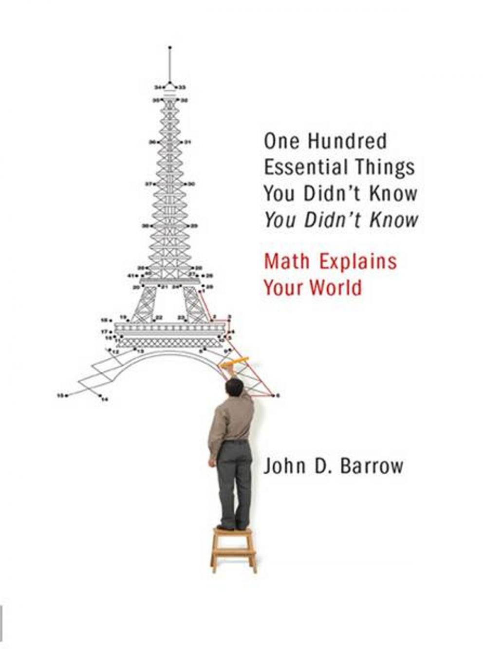 Big bigCover of 100 Essential Things You Didn't Know You Didn't Know: Math Explains Your World
