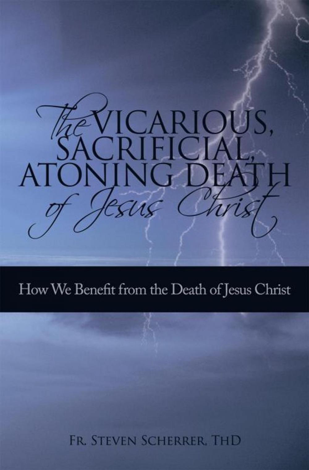 Big bigCover of The Vicarious, Sacrificial, Atoning Death of Jesus Christ