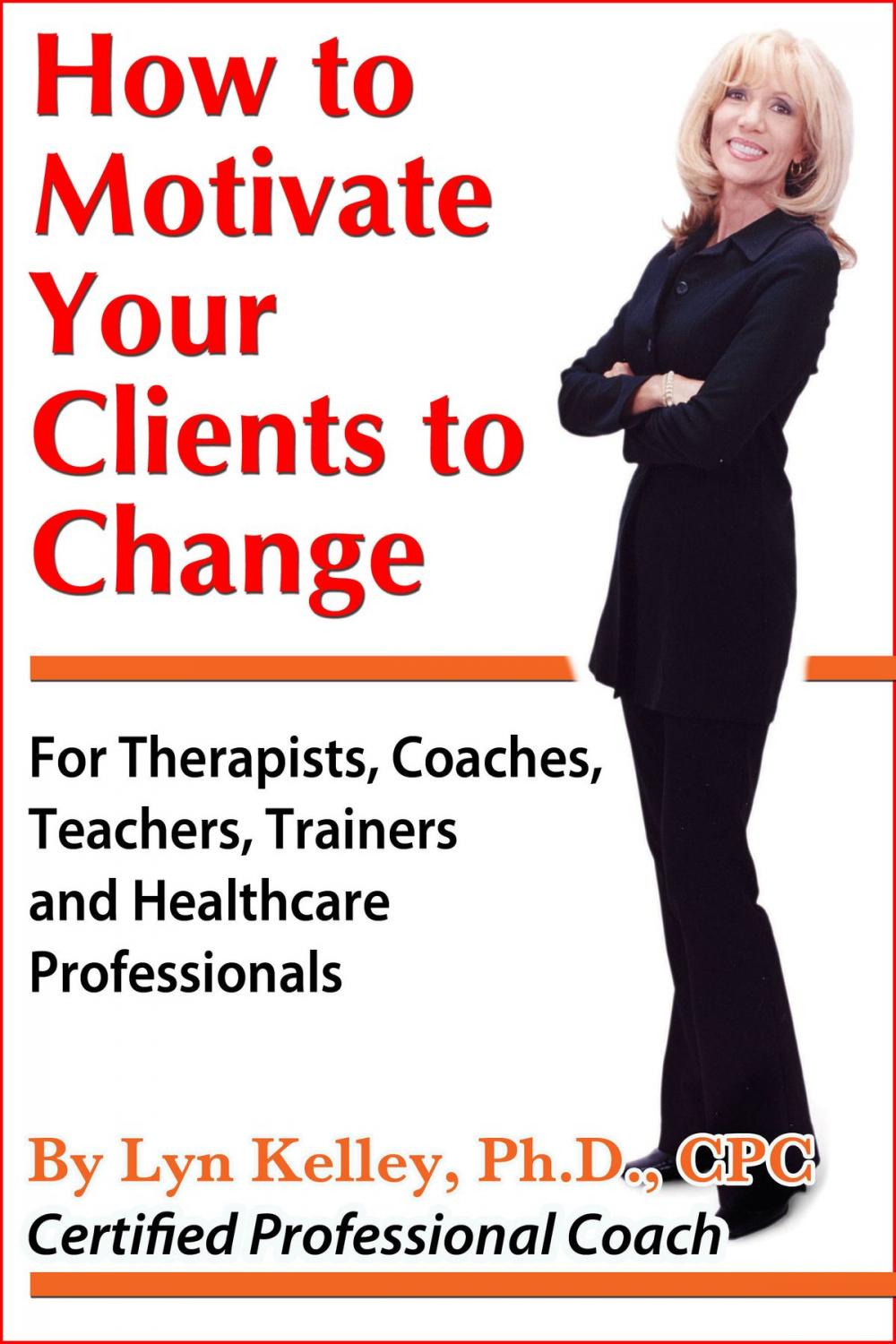 Big bigCover of How to Motivate Your Clients to Change