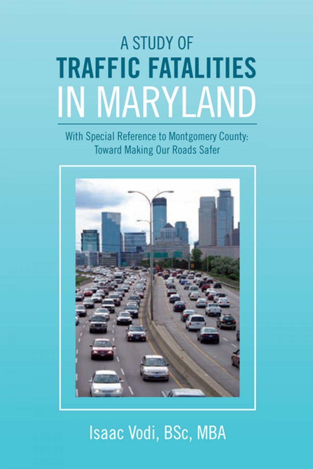 Big bigCover of A Study of Traffic Fatalities in Maryland